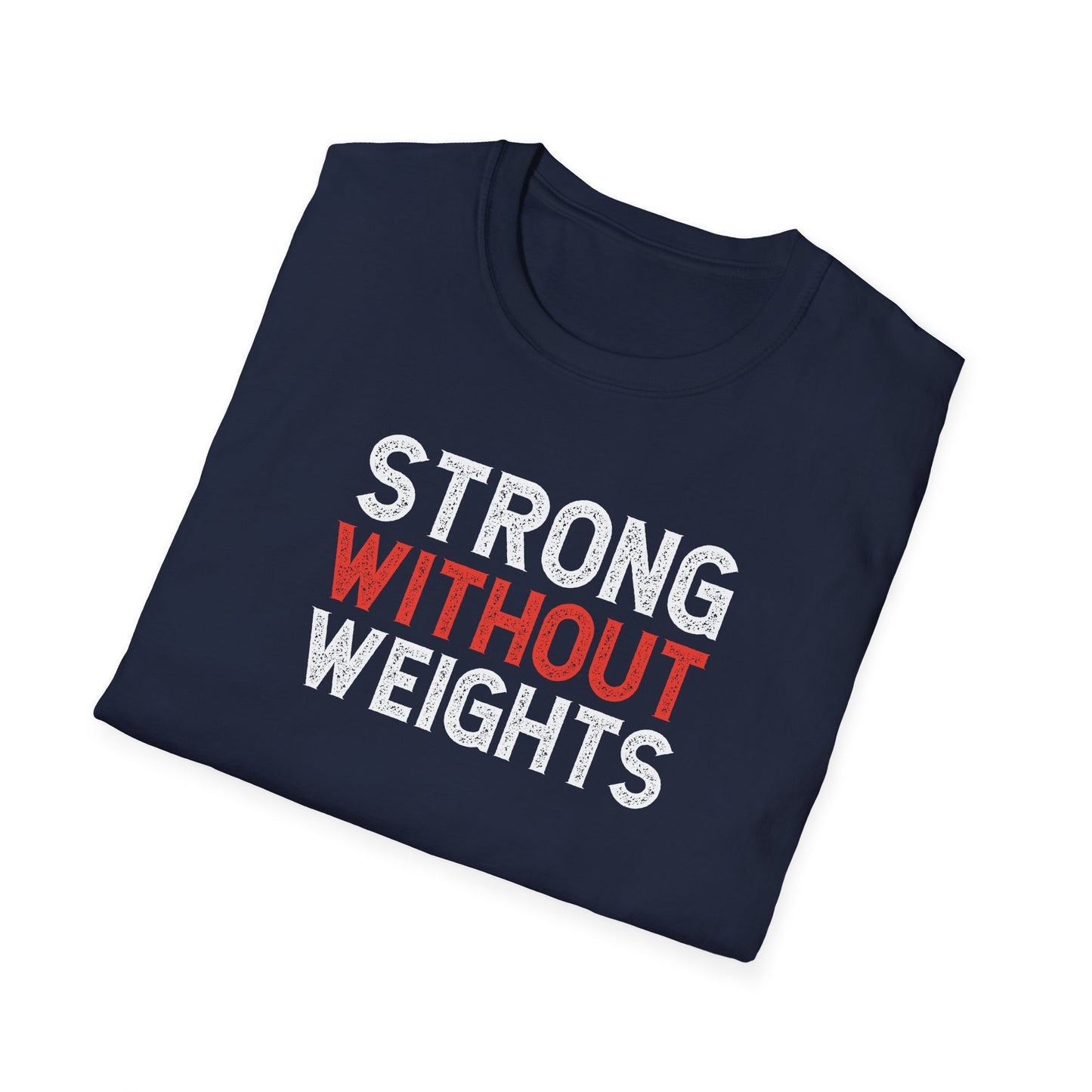 Strong Without Weights  T-Shirts