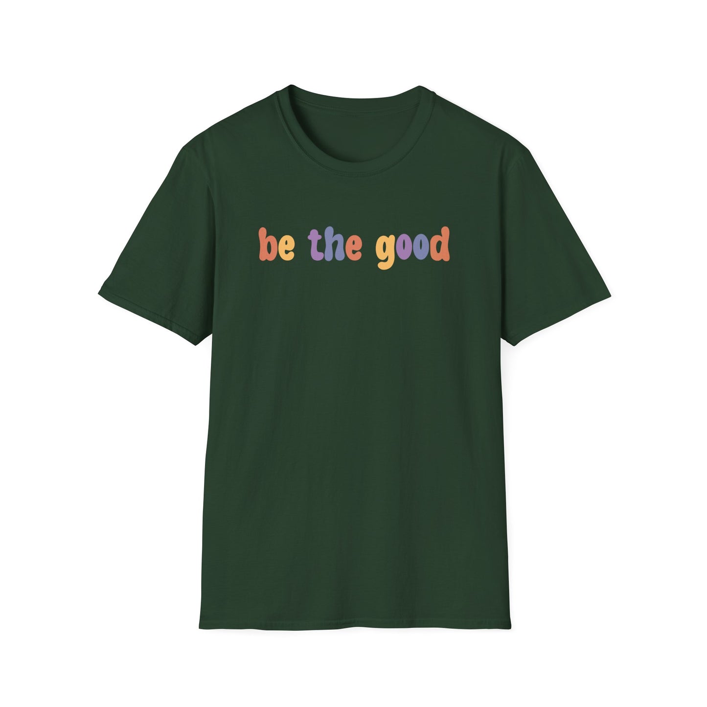 Be the Good  T-Shirt