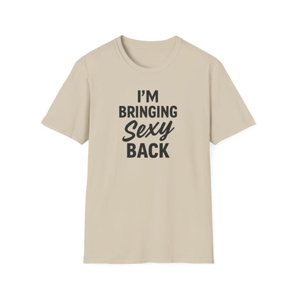 I'm Bringing Sexy Back T-Shirt