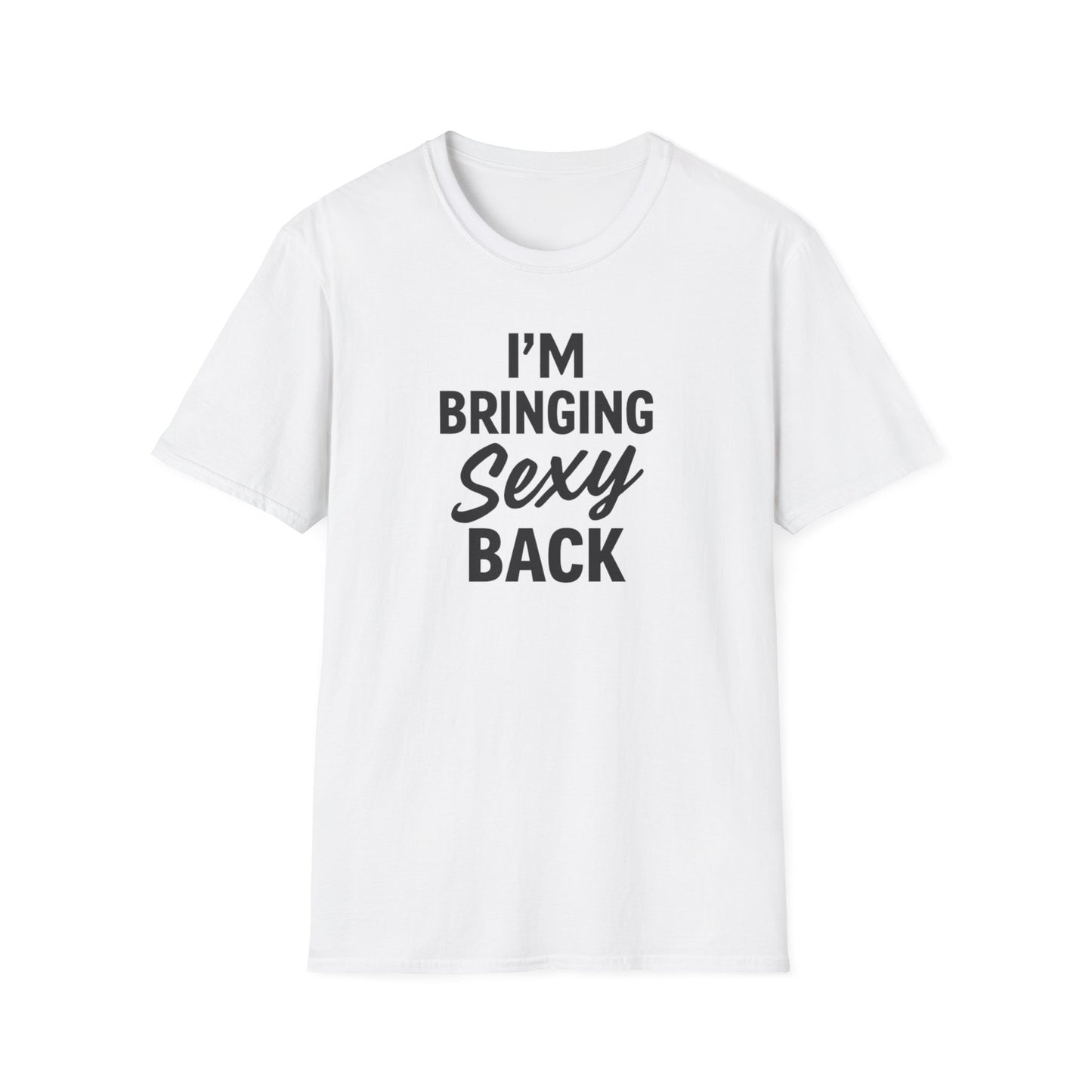I'm Bringing Sexy Back T-Shirt