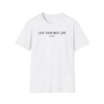 Live Your Best Life  - T-Shirt Tee, Motivational Shirt, Casual Wear, Gift for Friends, Everyday Comfort