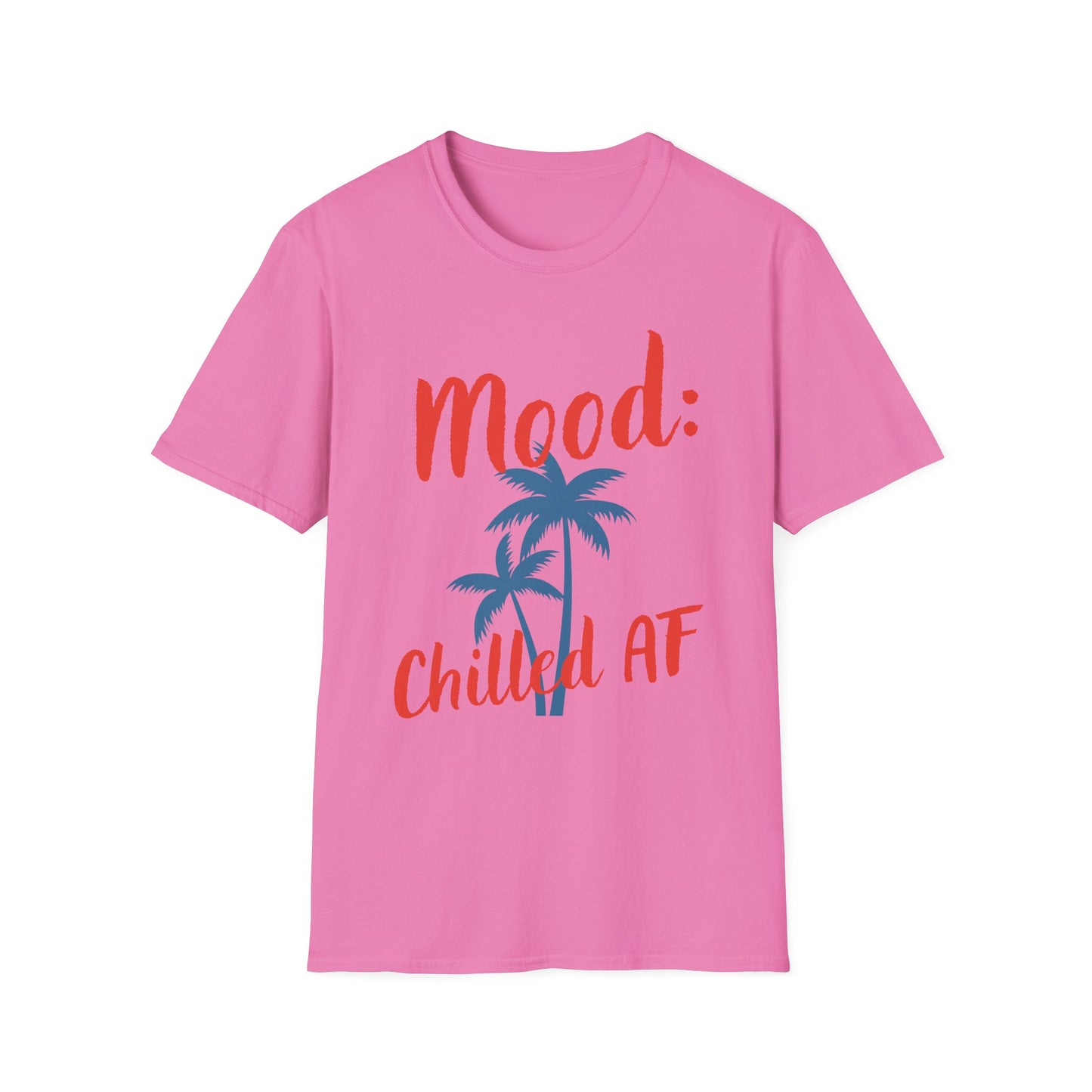 Mood: Chilled AF T-Shirt
