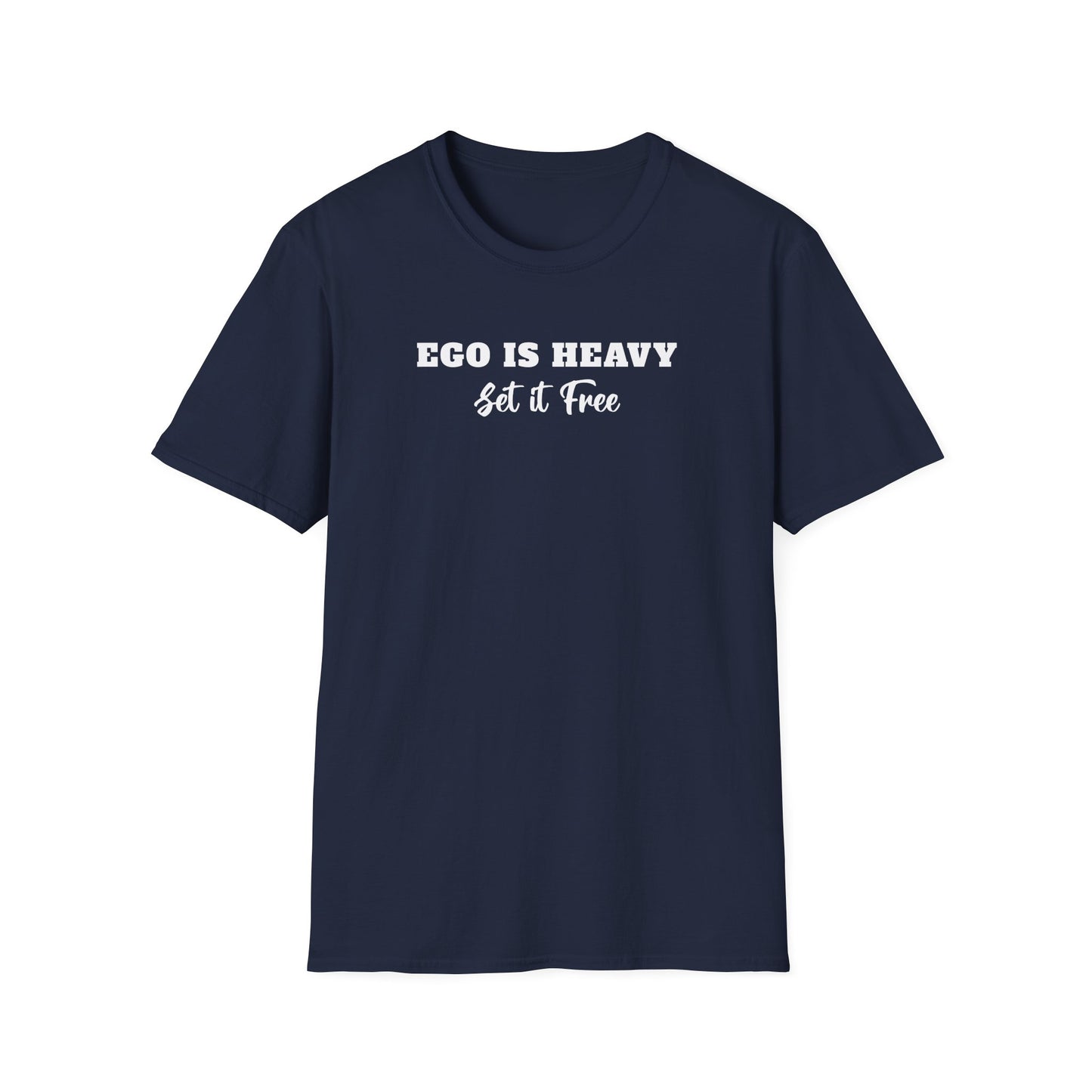 Ego is Heavy Unisex T-Shirt, Inspirational Tee, Motivational Shirt, Gift for Self-Discovery, Everyday Wear, Encouragement Apparel