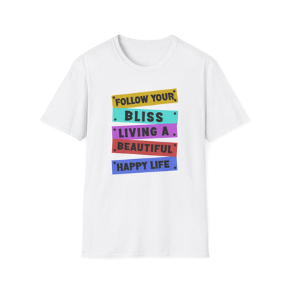 Follow your Bliss Living a Beautiful Happy Life T-Shirt