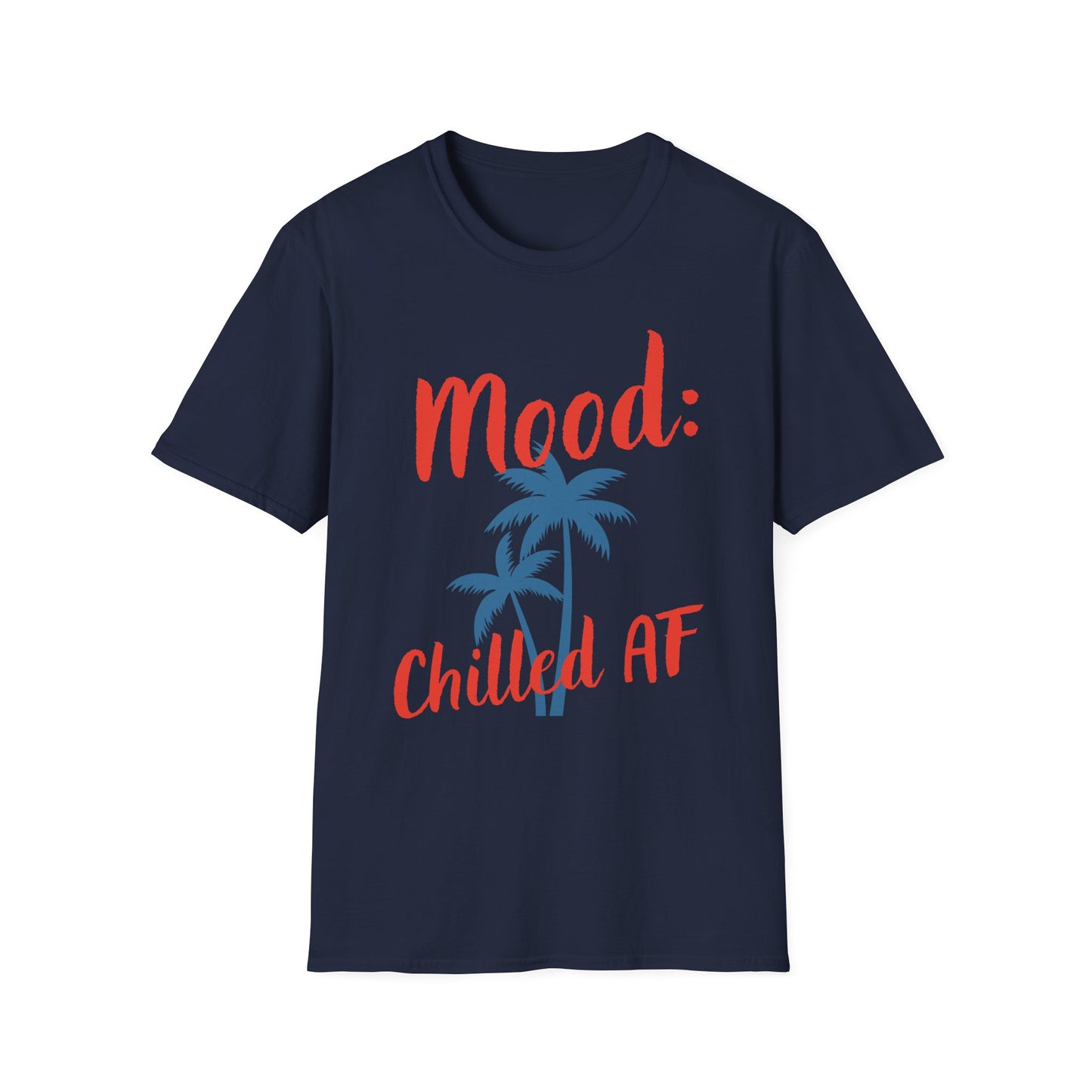 Mood: Chilled AF T-Shirt