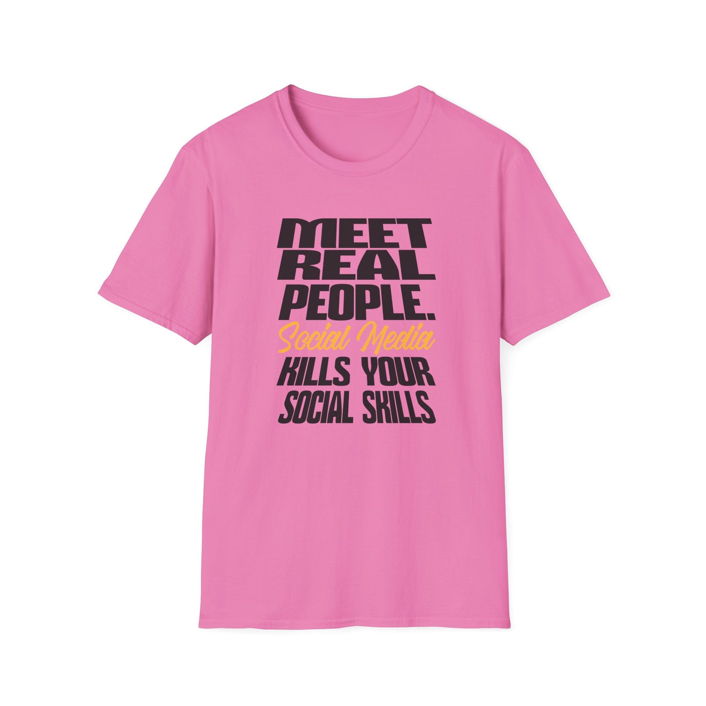 Meet Real People Social Media Kills Your Social Skills T-Shirt