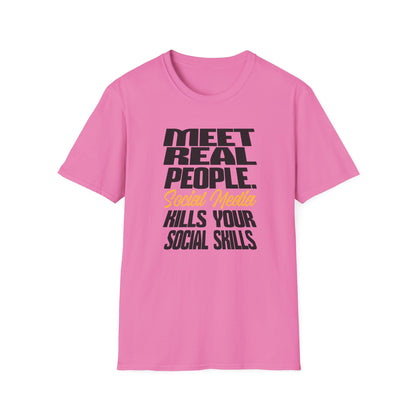 Meet Real People Social Media Kills Your Social Skills T-Shirt