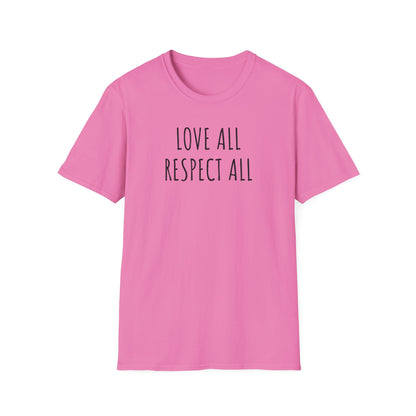 Love All Respect All Tee, Softstyle T-Shirt with Inspirational Quote,  Casual Wear, Gift for Friends, Positive Vibes Shirt
