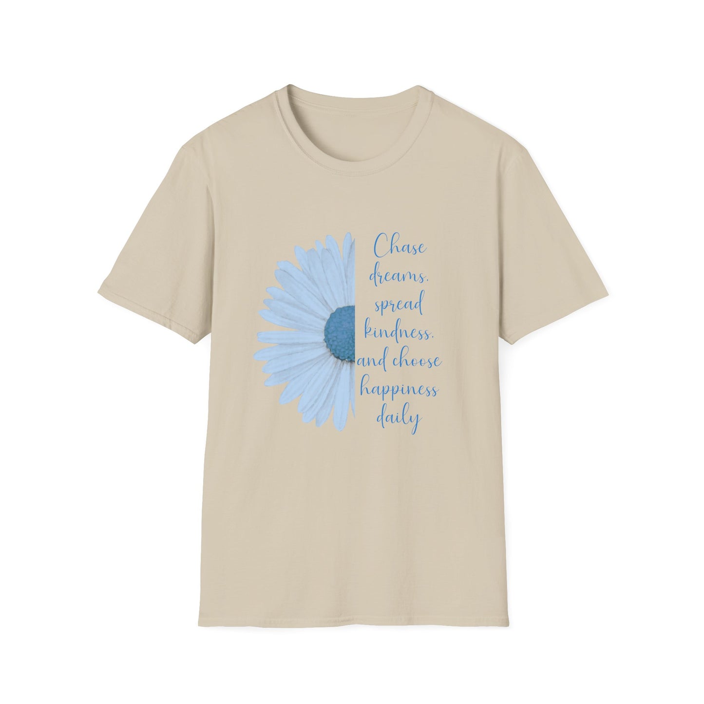 Chase Dreams Spread Kindness and Chase Happiness Daily T-Shirt