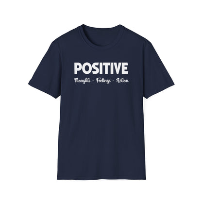 Positive - Thoughts Feelings Action T-Shirt