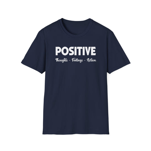 Positive - Thoughts Feelings Action T-Shirt