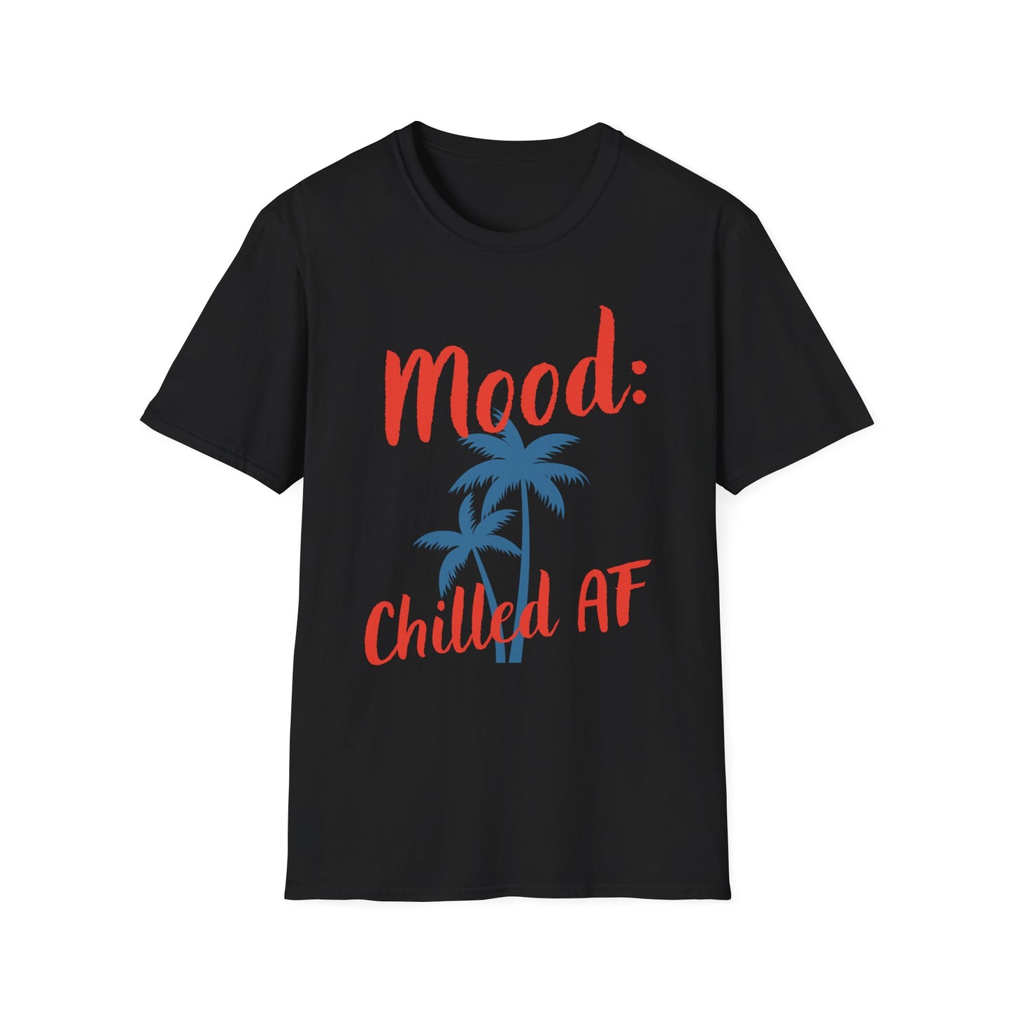Mood: Chilled AF T-Shirt