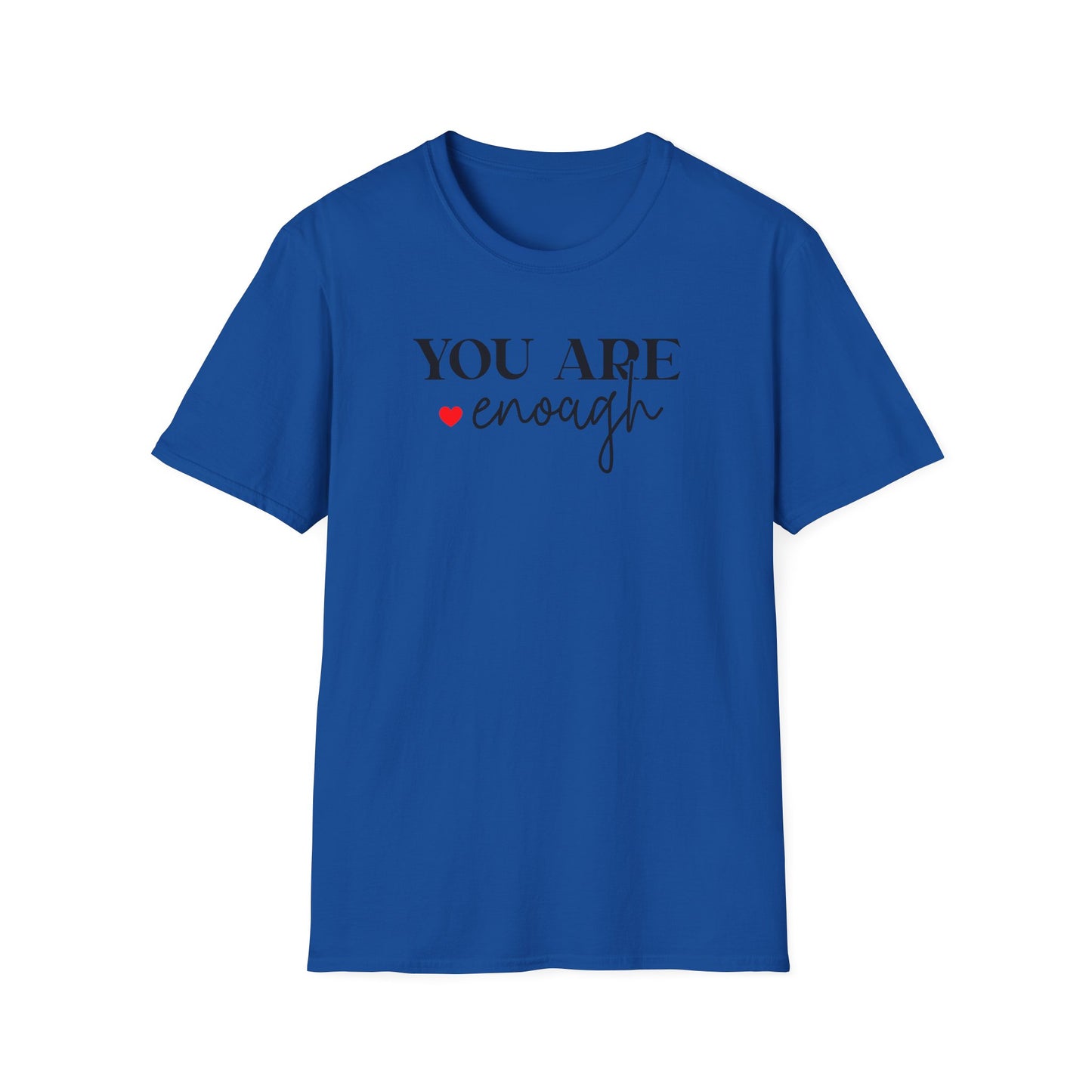 You Are Enough T-Shirt