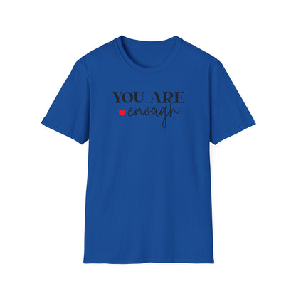 You Are Enough T-Shirt