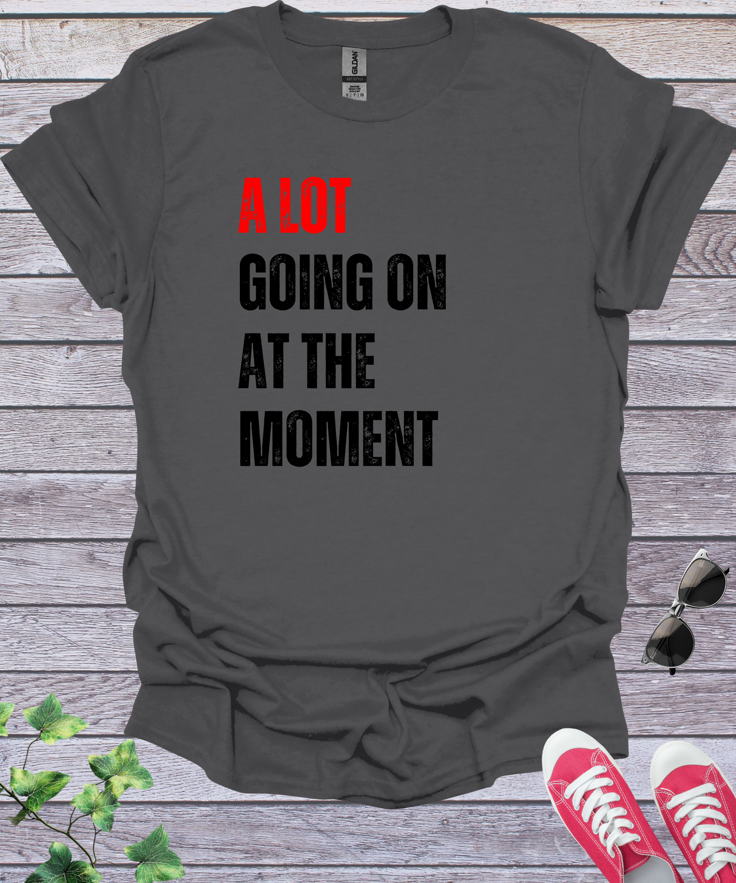 A Lot Going On At The Moment  T-Shirt