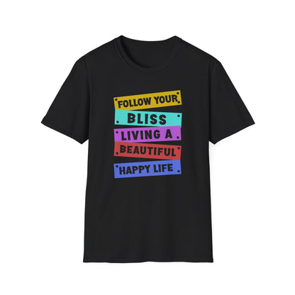 Follow your Bliss Living a Beautiful Happy Life T-Shirt