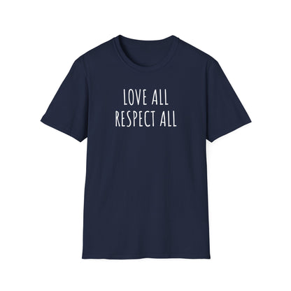 Love All Respect All Tee, Softstyle T-Shirt with Inspirational Quote,  Casual Wear, Gift for Friends, Positive Vibes Shirt
