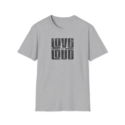 'Love Out Loud' T-Shirt - Casual Wear, Gift for Music Lovers, Birthday T-Shirt, Positive Vibes, Summer Fashion