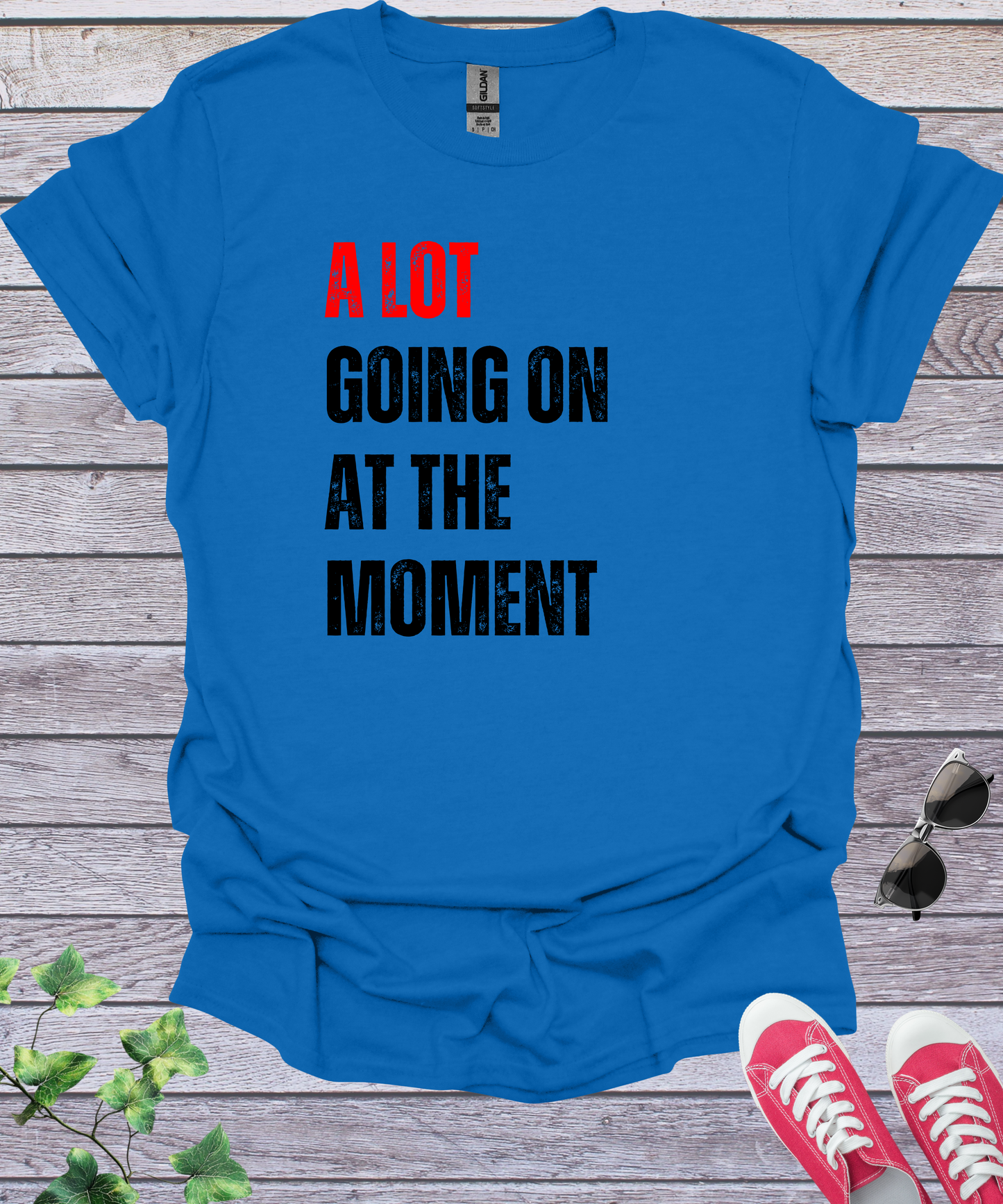 A Lot Going On At The Moment  T-Shirt