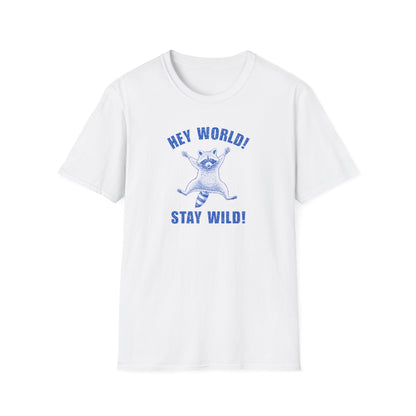 Hey World! Stay Wild! Raccoon T-Shirt