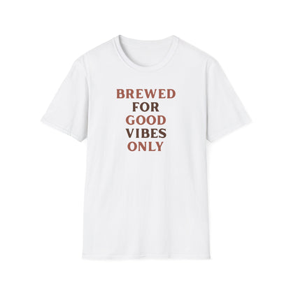 Brewed for Good Vibes Only T-Shirt