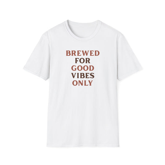 Brewed for Good Vibes Only T-Shirt