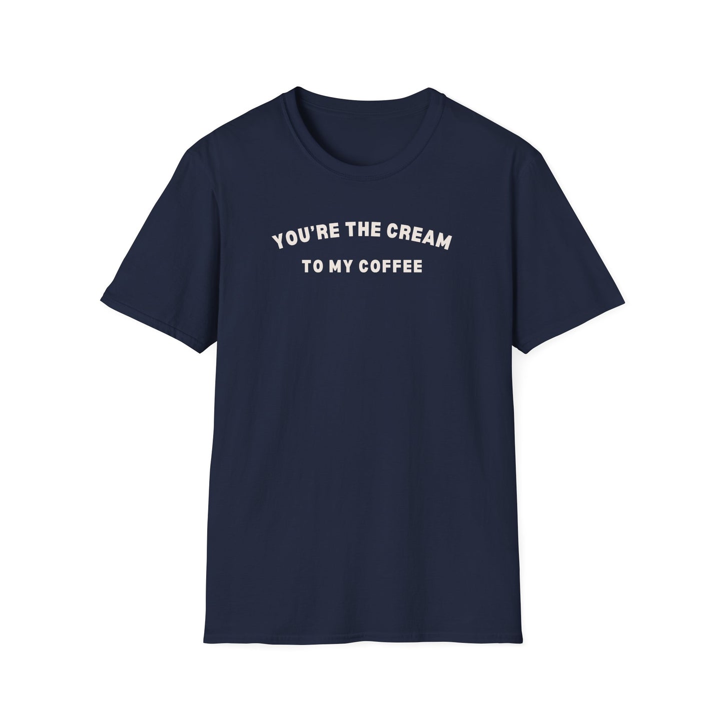 You're the Cream to my Coffee T-Shirt