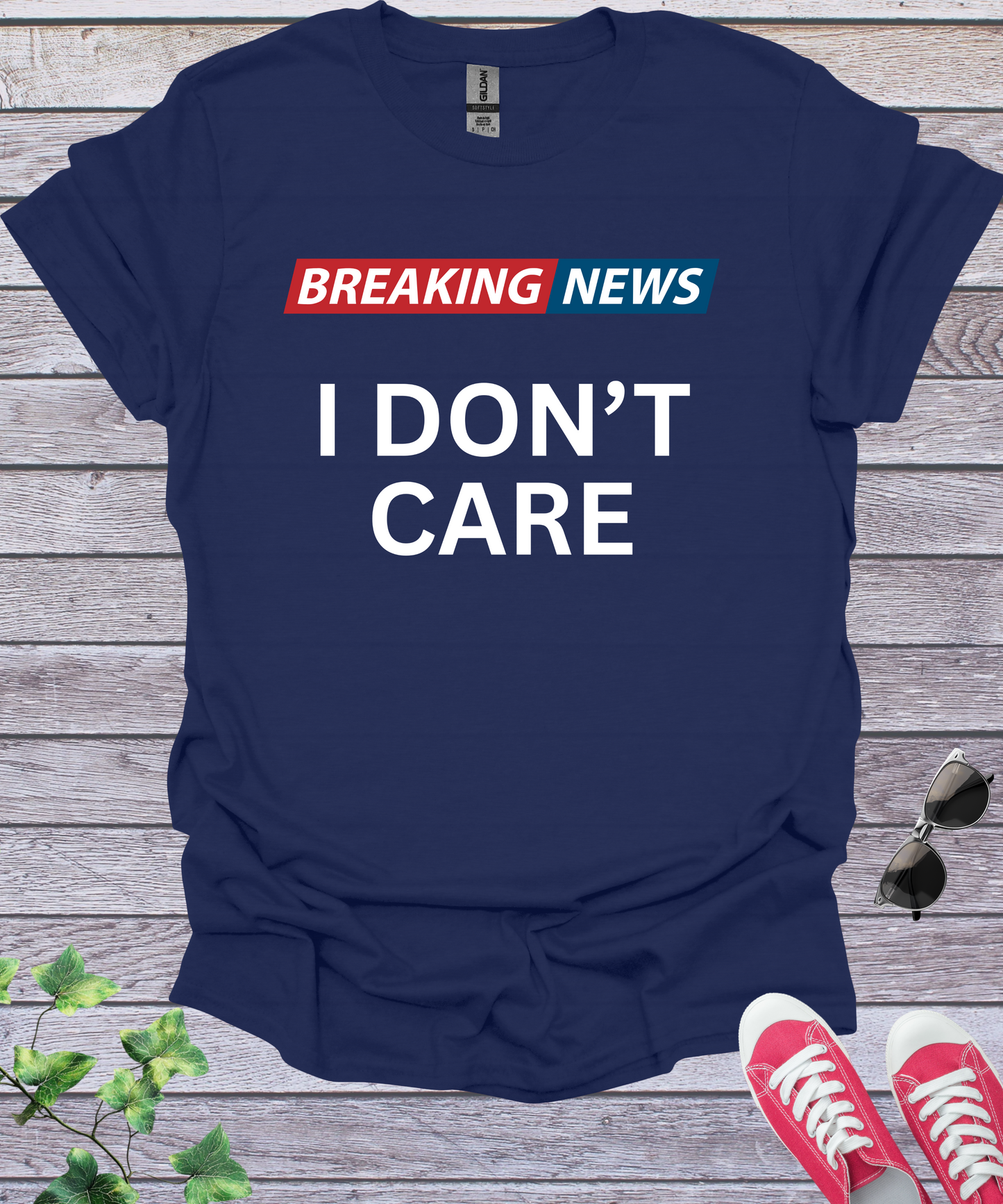 Breaking News I Don't Care  T-Shirt