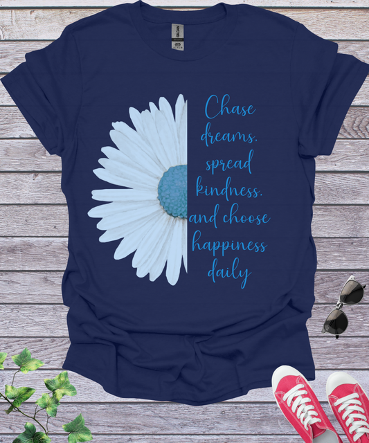 Chase dreams spread kindness and choose happiness daily T-Shirt