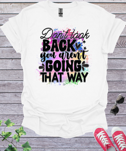 Don't Look Back When Going That Way  T-Shirt