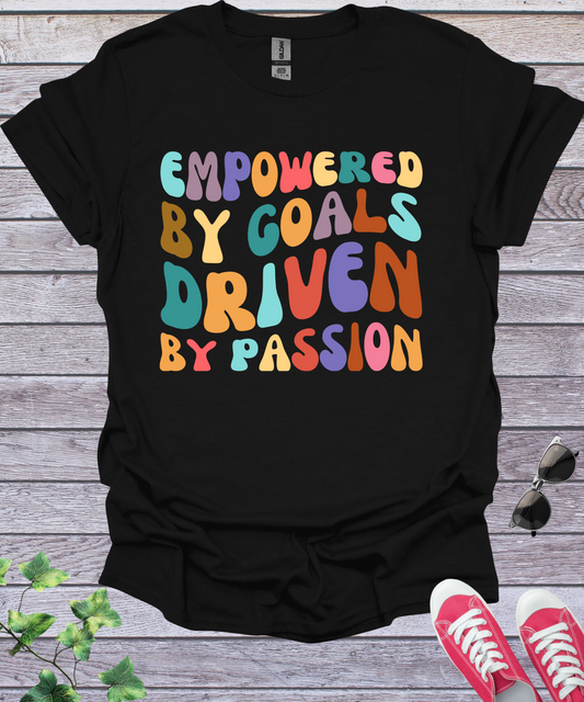 Empowered Goals Driven by Passion  T-Shirt