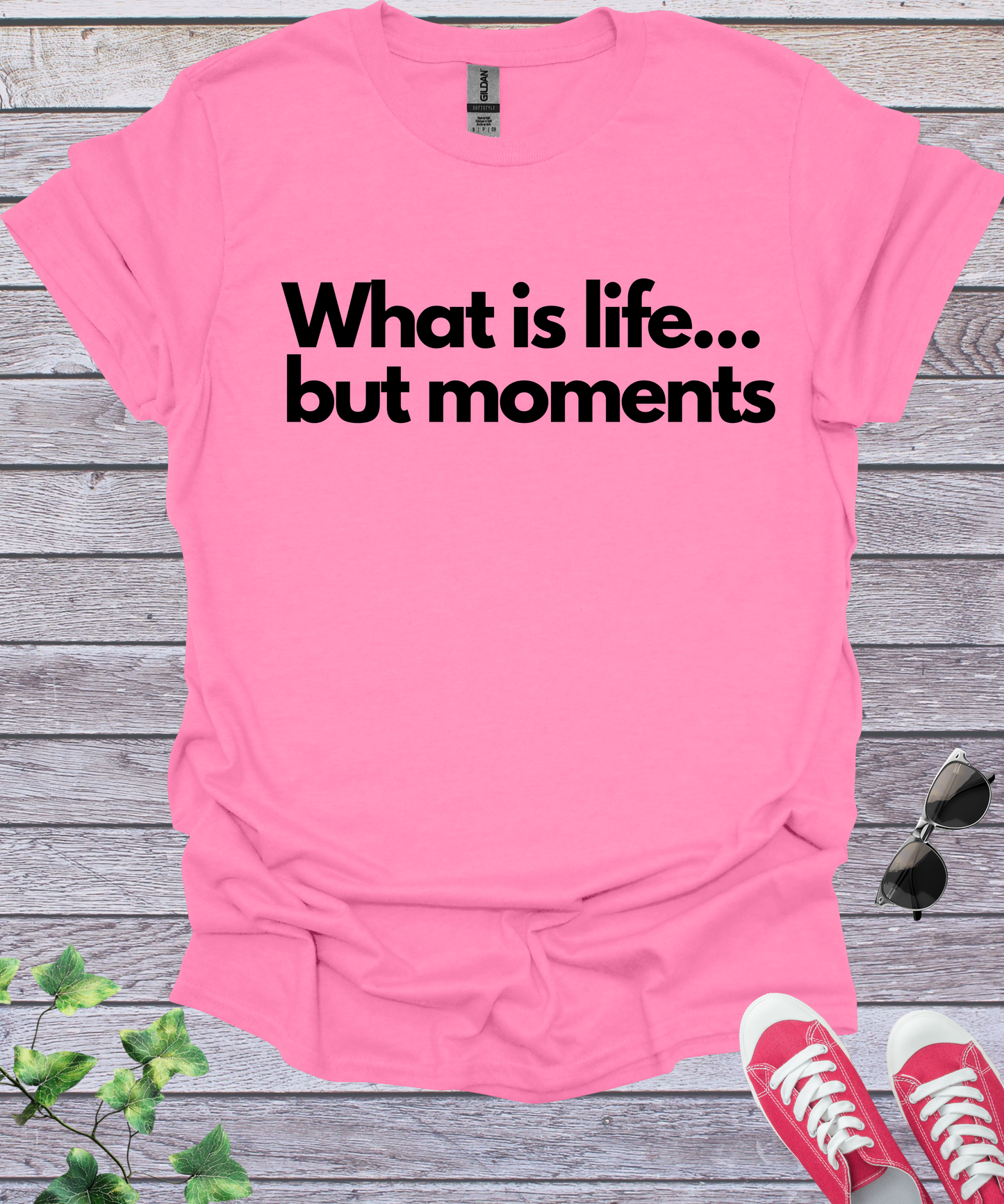 What is Life... but Moments  T-Shirt