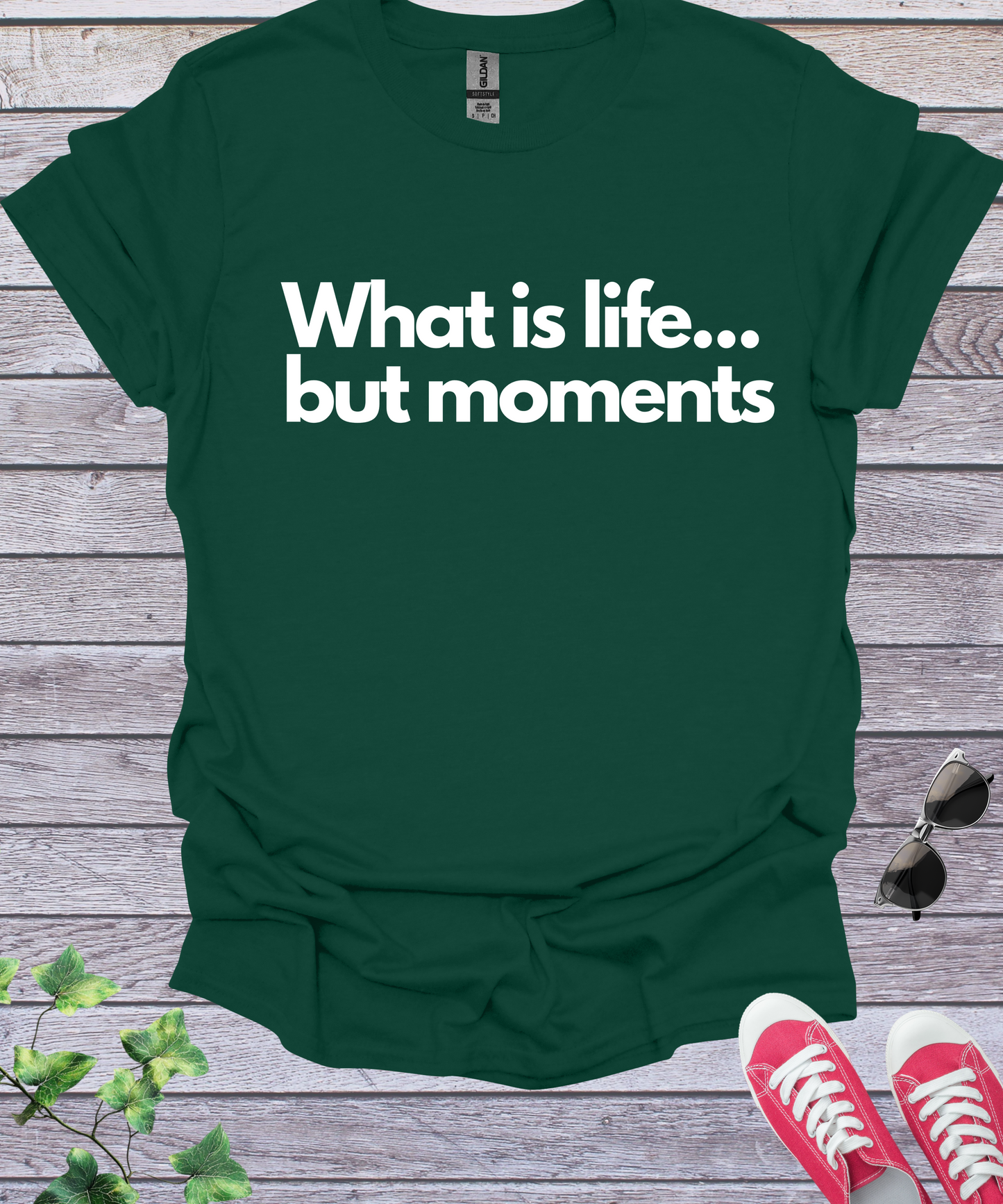What is Life... but Moments  T-Shirt